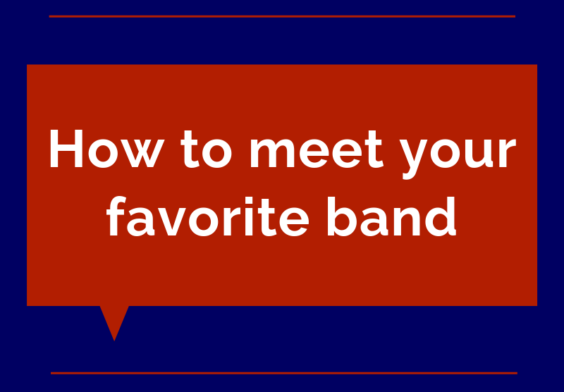 How to meet your favorite band