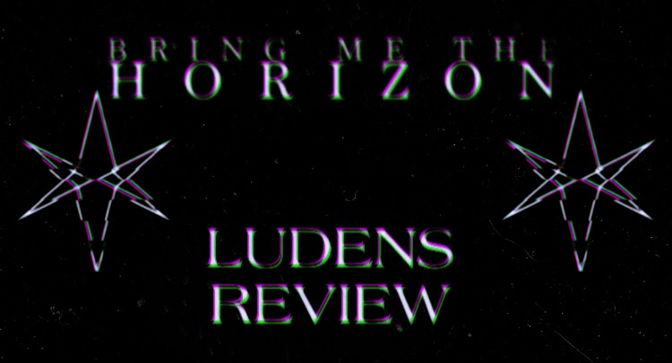 Bring Me The Horizon Ludens Review 